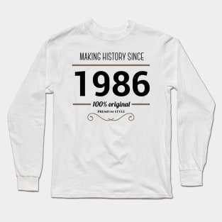 Making history since 1986 Long Sleeve T-Shirt